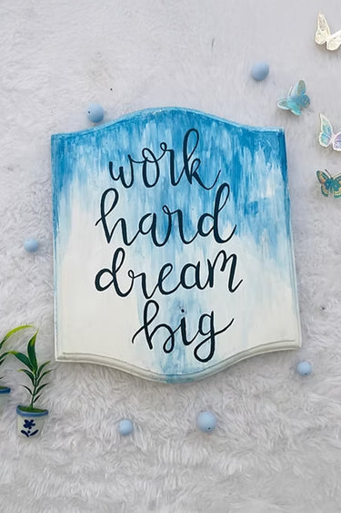 Work hard dream big