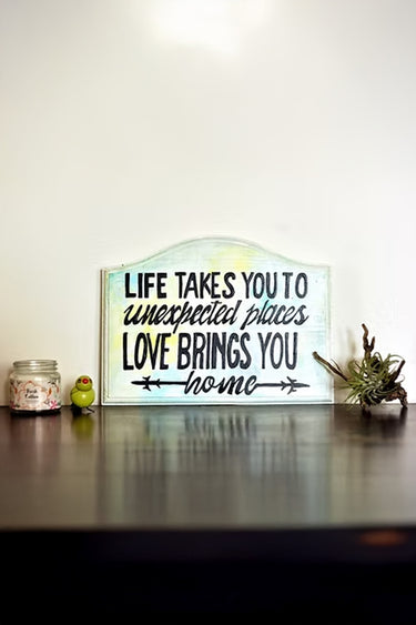 Life takes....love brings you home