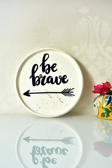Be brave-Wall Plate