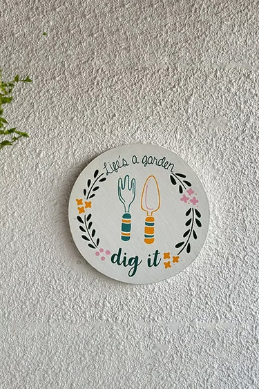 Life's a garden,Dig it